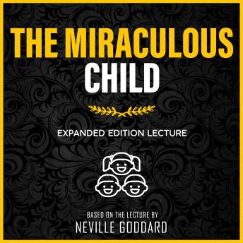 The Miraculous Child: Expanded Edition Lecture