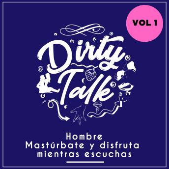 [Spanish] - Dirty talk vol1: Hombre, mastúrbate y disfruta mientras escuchas