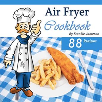 Air Fryer Cookbook: Delicious Air Fryer Recipes for Sophisticated Taste Buds