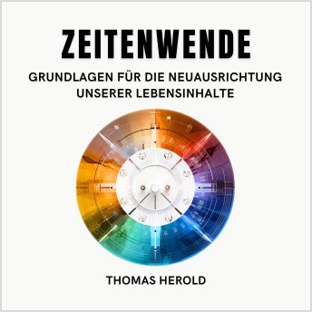 [German] - Zeitenwende - Grundlagen für die Neuausrichtung unserer Lebensinhalte