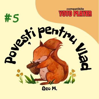 [Romanian] - Povesti pentru Vlad - Volumul 5: Povesti audio pentru copii in limba romana