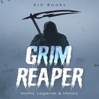 Grim Reaper: Myths, Legends & History