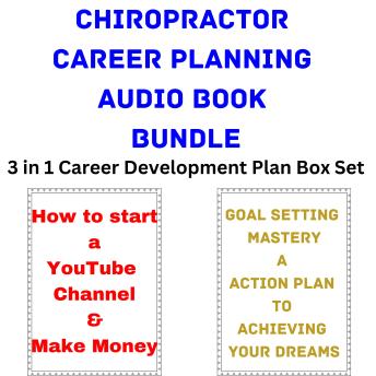 Chiropractor Career Planning Audio Book Bundle: 3 in 1 Career Development Plan Box Set