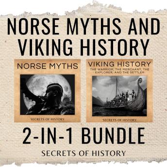 Norse Myths and Viking History 2-In-1 Bundle: A Journey Through the Mythology and History of the Viking Age