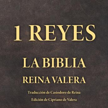 Download 1 Reyes: La Biblia Reina Valera by Casiodoro De Reina, Cipriano De Valera