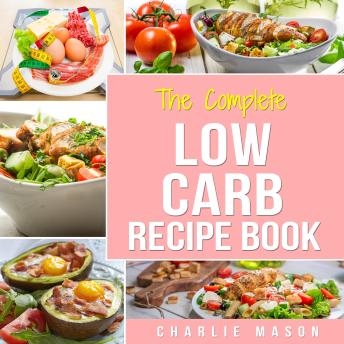Low Carb Diet Recipes Cookbook: Easy Weight Loss With Delicious Simple Best Ketogenic Recipes To Cook: Low Carb Snacks Food Cookbook Weight Loss Low Carb