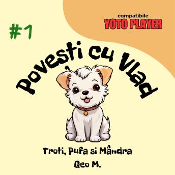 [Romanian] - Povesti cu Vlad - Troti, Pufa si Mandra: Povesti audio pentru copii in limba romana