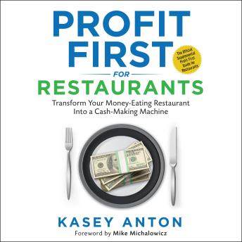 Profit First for Restaurants: Transform Your Money-Eating Restaurant into a Cash-Making Machine