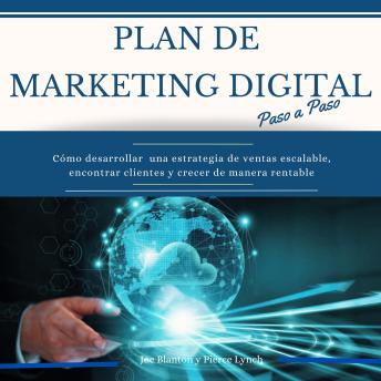 [Spanish] - Plan de Marketing digital Paso a Paso. Cómo desarrollar una estrategia de ventas escalable, encontrar clientes y crecer de manera rentable