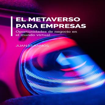 [Spanish] - El Metaverso para empresas. Oportunidades de negocio en el mundo virtual