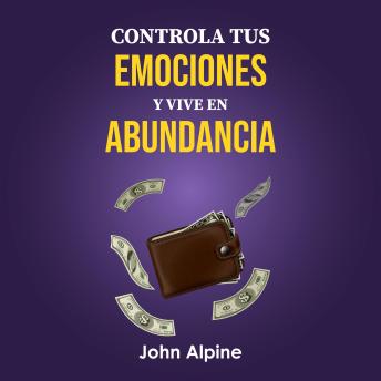 Controla tus emociones y vive en abundancia