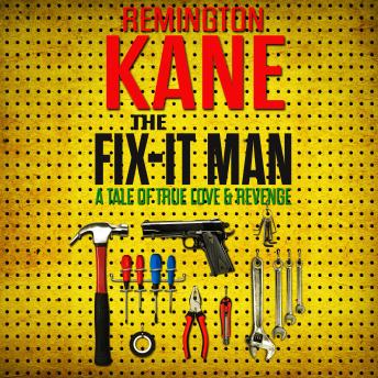 The Fix-it Man: A Tale of True Love and Revenge