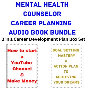 Mental Health Counselor Career Planning Audio Book Bundle: 3 in 1 Career Development Plan Box Set