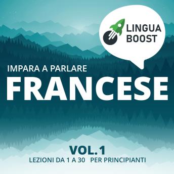 [Italian] - Impara a parlare francese vol. 1: Lezioni da 1 a 30. Per principianti.