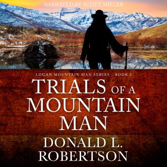 Trials of a Mountain Man: A Wilderness Western Saga