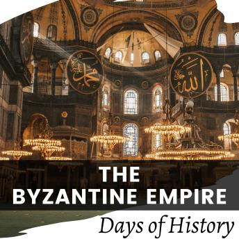 Download Byzantine Empire: A Comprehensive History by Days Of History