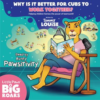 Why is it better for the cubs to work together? Read by Aunty Pawsitivity: Helping children harness the power of teamwork!