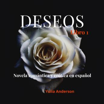 [Spanish] - DESEOS: Novela romántica y erótica en español, libro 1