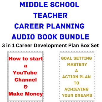Middle School Teacher Career Planning Audio Book: 3 in 1 Career Development Plan Box Set