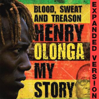 Blood, sweat and treason - Henry Olonga - My story  - Expanded version