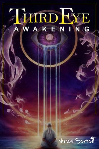 Third Eye Awakening: Learn Chakra Meditation and Self-Healing to Awaken the Third Eye Chakra, Increase Mental Power, Empath, Psychic Abilities, Intuition And Awareness (2022 Guide for Beginners)