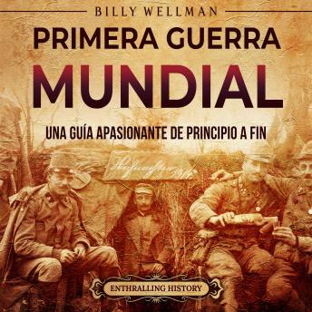 [Spanish] - Primera Guerra Mundial: Una guía apasionante de principio a fin