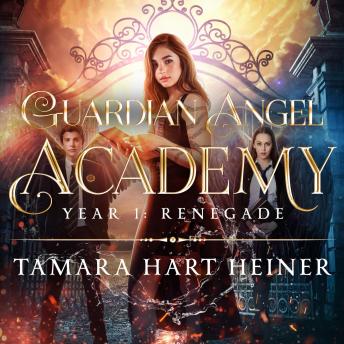 Year 1: Renegade: A supernatural academy book for teens (Guardian Angel Academy)