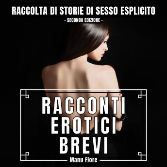 [Italian] - Racconti Erotici Brevi: Raccolta di Storie di Sesso Esplicito
