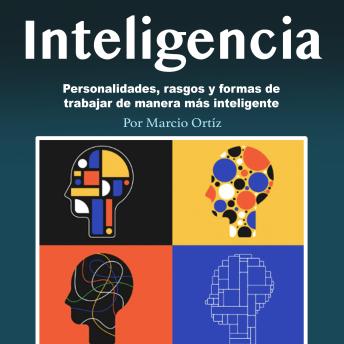 [Spanish] - Inteligencia: Personalidades, rasgos y formas de trabajar de manera más inteligente