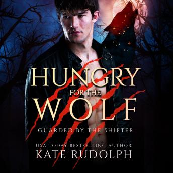 Hungry for the Wolf: Shifter Bodyguard Romance