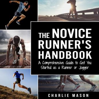 Download Runner's Handbook: A Comprehensive Guide to Get You Started as a Runner or Jogger by Charlie Mason
