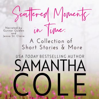 Scattered Moments in Time: A Collection of Short Stories and More