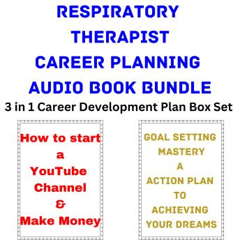 Respiratory Therapist Career Planning Audio Book Bundle: 3 in 1 Career Development Plan Box Set