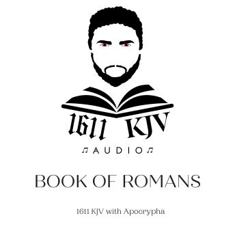 Book of Romans 'Read by Yishmayah': 1611 KJV audio book read by real people from the four corner's of the earth. Allow the bible to be read to you anytime of the day with multiple voices to choose from.