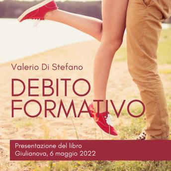 [Italian] - Valerio Di Stefano - Debito Formativo - Presentazione del libro - Giulianova, 6 maggio 2022: Evento pubblico