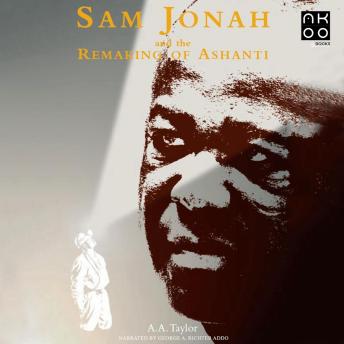 Download Sam Jonah And The Remaking of Ashanti by A.A. Taylor