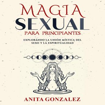 [Spanish] - Magia Sexual para Principiantes: Explorando la Unión Mística del Sexo y la Espiritualidad