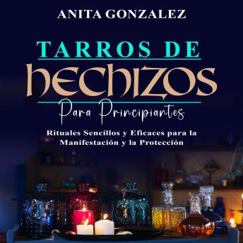 [Spanish] - Tarros de Hechizos para Principiantes: RITUALES SENCILLOS Y EFICACES PARA LA  MANIFESTACIÓN Y LA PROTECCIÓN