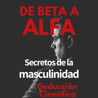 [Spanish] - De Beta a Alfa: Secretos de la Masculinidad