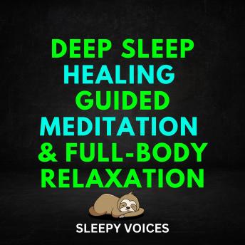 Deep Sleep Healing Guided Meditation & Full-Body Relaxation