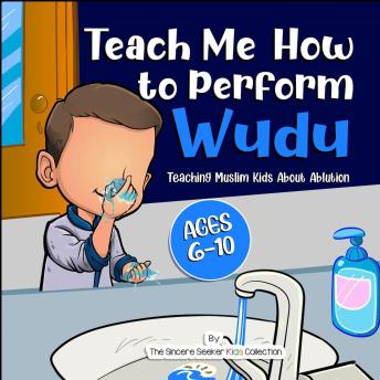 Teach Me How to Perform Wudu: Teaching Muslim Kids about Ablution