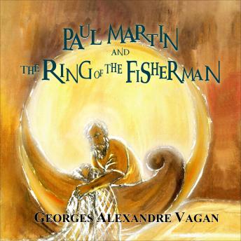 PAUL MARTIN  And  THE RING OF THE FISHERMAN: THE RING OF THE FISHERMAN
