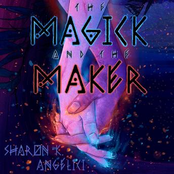 The Magick and The Maker