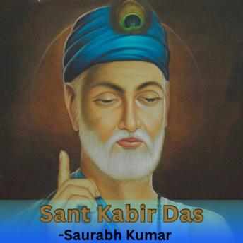 Sant Kabir Das by Saurabh Kumar