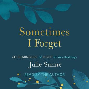 Sometimes I Forget: 60 Reminders of Hope for Your Hard Days