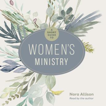 A Short Guide to Women's Ministry