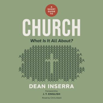 A Short Guide to Church: What Is It All About?