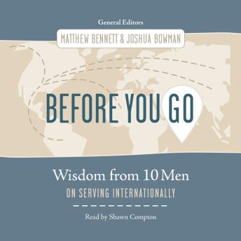 Before You Go: Wisdom from Ten Men on Serving Internationally