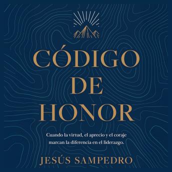 Código de honor: Cuando la virtud, el aprecio y el coraje marcan la diferencia en el liderazgo