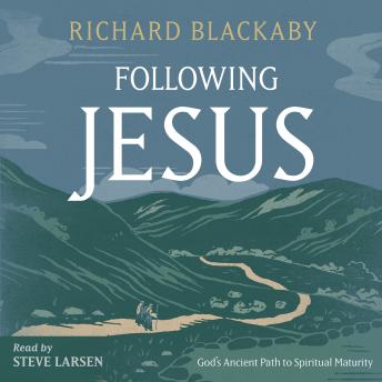 Following Jesus: God’s Ancient Path to Spiritual Maturity